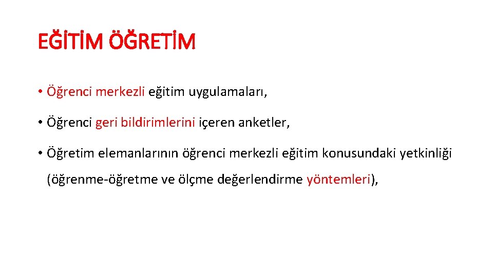 EĞİTİM ÖĞRETİM • Öğrenci merkezli eğitim uygulamaları, • Öğrenci geri bildirimlerini içeren anketler, •