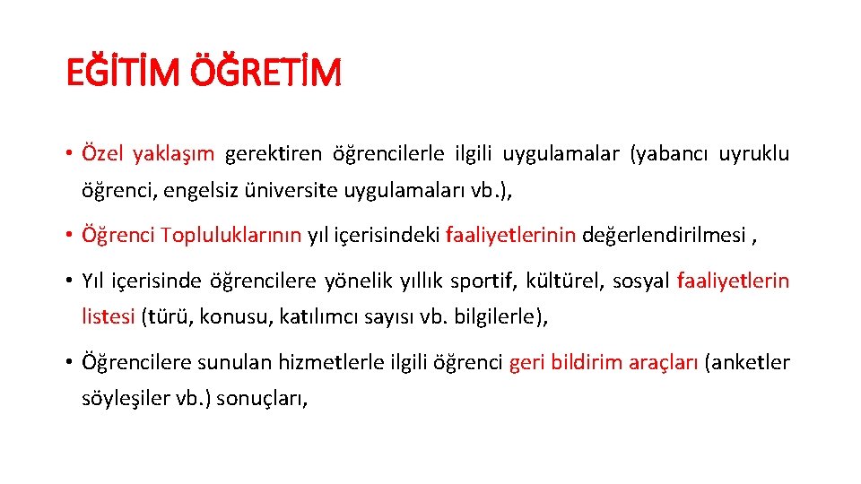 EĞİTİM ÖĞRETİM • Özel yaklaşım gerektiren öğrencilerle ilgili uygulamalar (yabancı uyruklu öğrenci, engelsiz üniversite