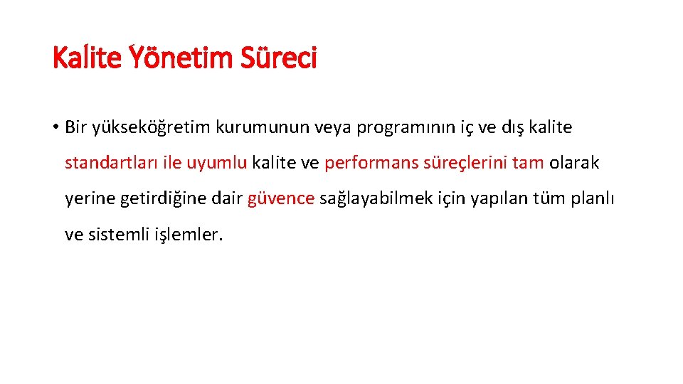 Kalite Yönetim Süreci • Bir yükseköğretim kurumunun veya programının iç ve dış kalite standartları