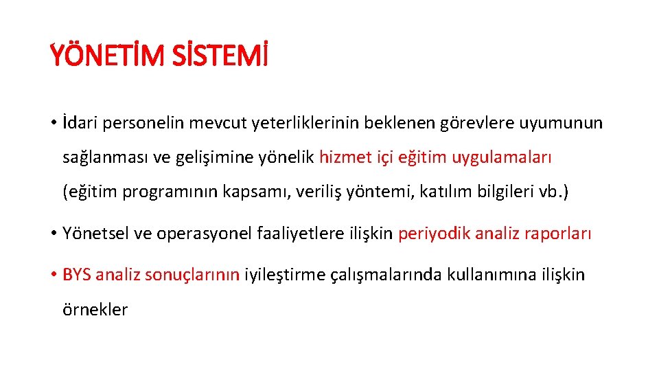 YÖNETİM SİSTEMİ • İdari personelin mevcut yeterliklerinin beklenen görevlere uyumunun sağlanması ve gelişimine yönelik