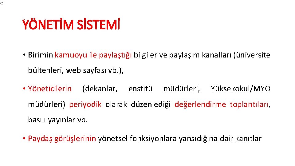 YÖNETİM SİSTEMİ • Birimin kamuoyu ile paylaştığı bilgiler ve paylaşım kanalları (üniversite bültenleri, web