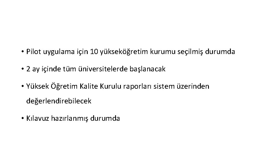  • Pilot uygulama için 10 yükseköğretim kurumu seçilmiş durumda • 2 ay içinde