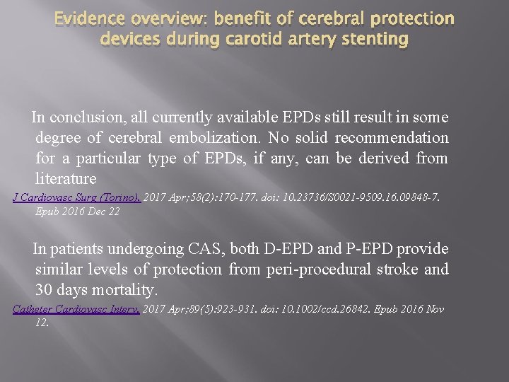 Evidence overview: benefit of cerebral protection devices during carotid artery stenting In conclusion, all
