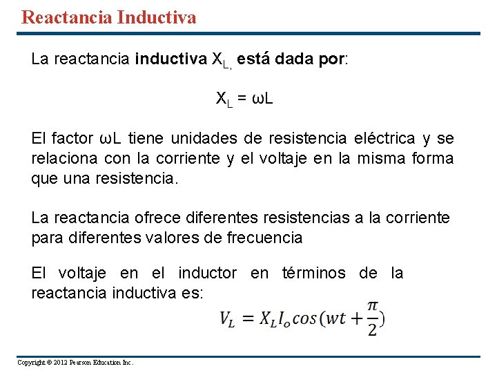 Reactancia Inductiva La reactancia inductiva XL, está dada por: XL = ωL El factor