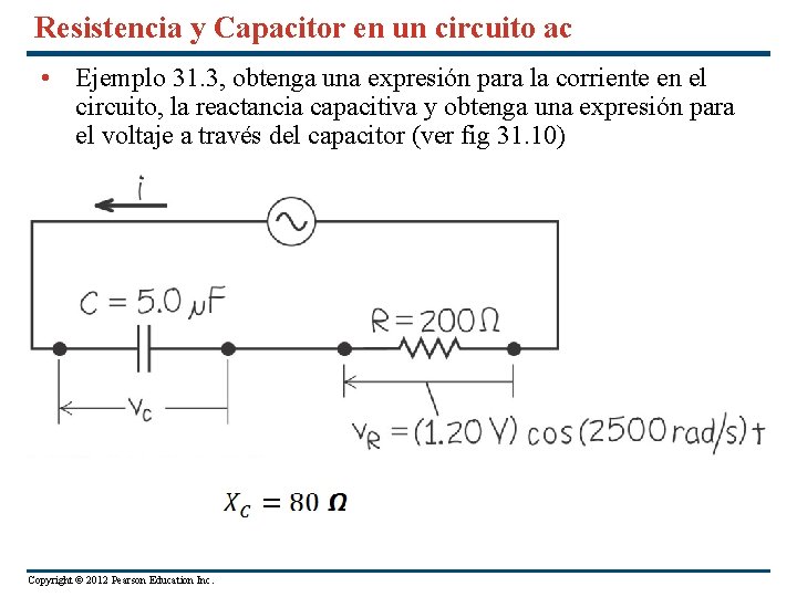 Resistencia y Capacitor en un circuito ac • Ejemplo 31. 3, obtenga una expresión