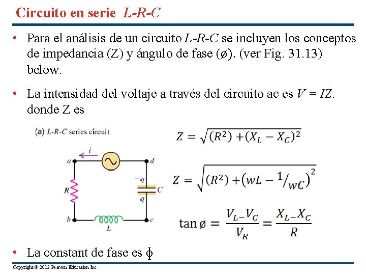 Circuito en serie L-R-C • Para el análisis de un circuito L-R-C se incluyen