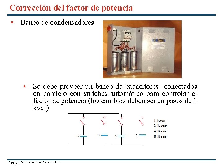 Corrección del factor de potencia • Banco de condensadores • Se debe proveer un