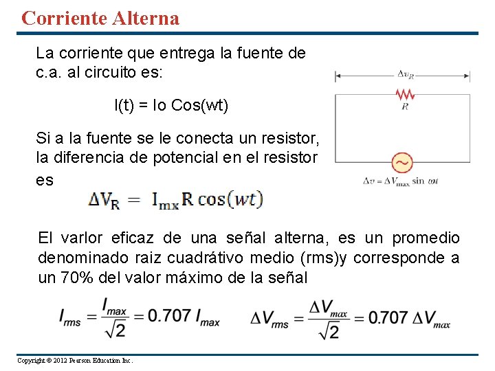 Corriente Alterna La corriente que entrega la fuente de c. a. al circuito es: