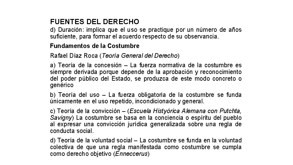 FUENTES DEL DERECHO d) Duración: implica que el uso se practique por un número