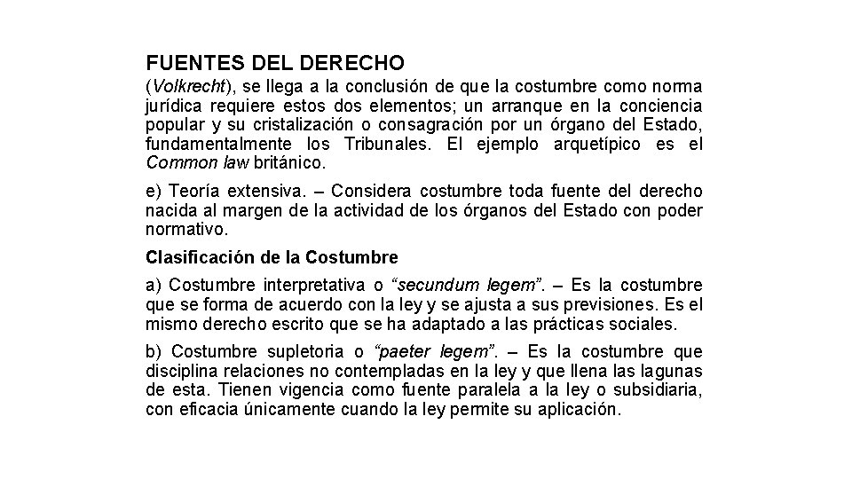 FUENTES DEL DERECHO (Volkrecht), se llega a la conclusión de que la costumbre como