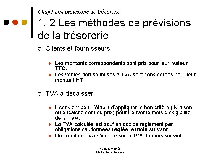  1. 2 Les méthodes de prévisions de la trésorerie Chap 1 Les prévisions