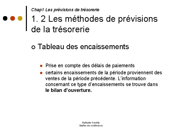  1. 2 Les méthodes de prévisions de la trésorerie Chap 1 Les prévisions