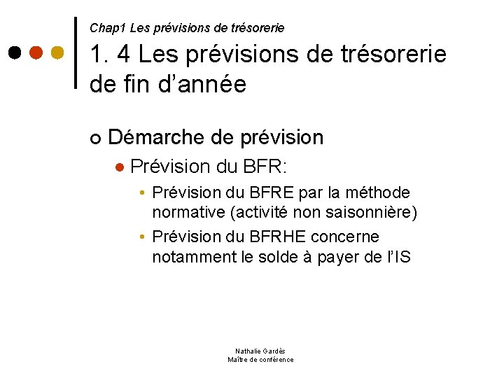  1. 4 Les prévisions de trésorerie de fin d’année Chap 1 Les prévisions