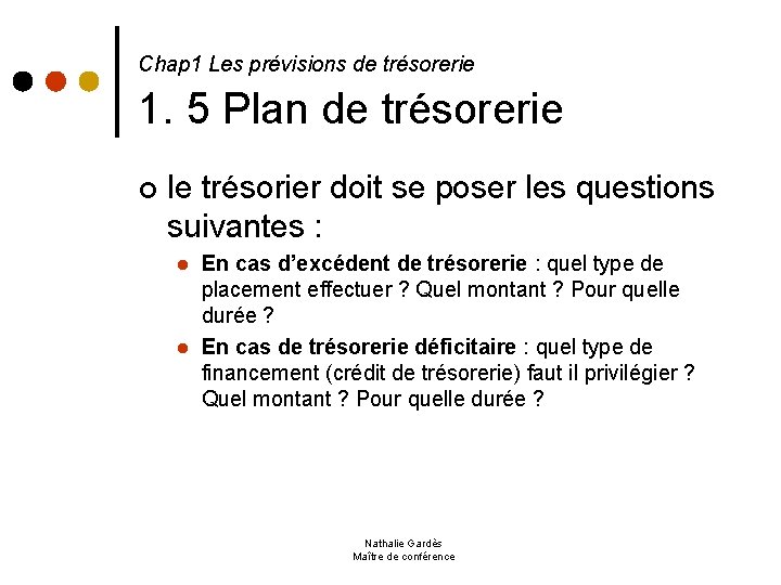  1. 5 Plan de trésorerie Chap 1 Les prévisions de trésorerie ¢ le