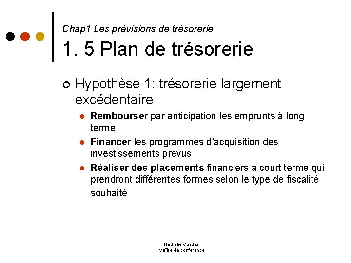  1. 5 Plan de trésorerie Chap 1 Les prévisions de trésorerie ¢ Hypothèse