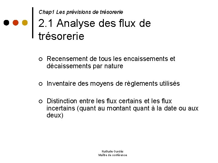  2. 1 Analyse des flux de trésorerie Chap 1 Les prévisions de trésorerie