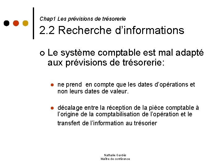  2. 2 Recherche d’informations Chap 1 Les prévisions de trésorerie ¢ Le système