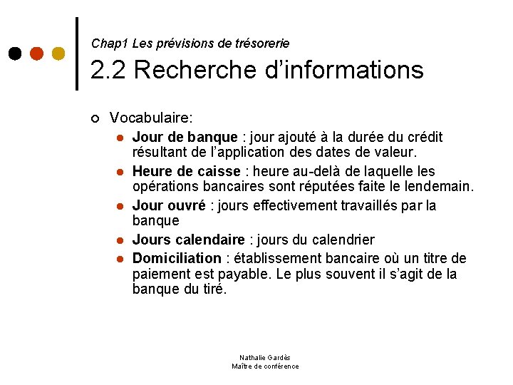  2. 2 Recherche d’informations Chap 1 Les prévisions de trésorerie ¢ Vocabulaire: l