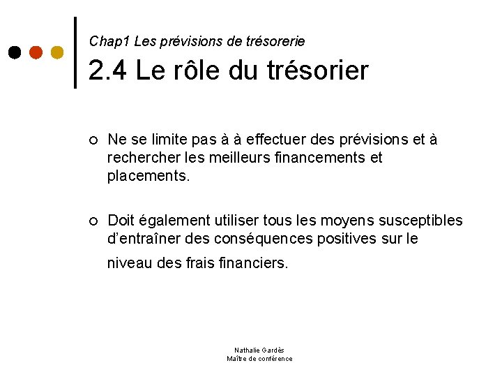  2. 4 Le rôle du trésorier Chap 1 Les prévisions de trésorerie ¢