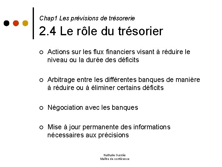  2. 4 Le rôle du trésorier Chap 1 Les prévisions de trésorerie ¢