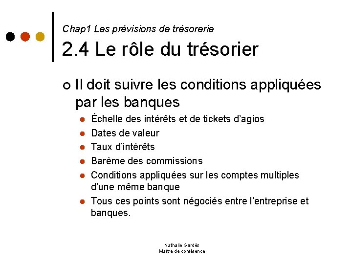  2. 4 Le rôle du trésorier Chap 1 Les prévisions de trésorerie ¢