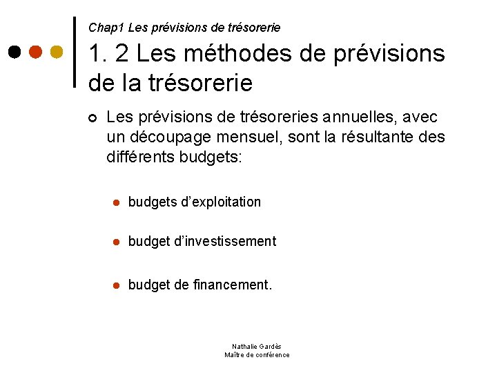  1. 2 Les méthodes de prévisions de la trésorerie Chap 1 Les prévisions