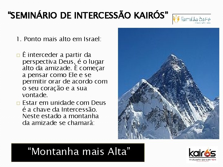 “SEMINÁRIO DE INTERCESSÃO KAIRÓS” 1. Ponto mais alto em Israel: � � É interceder