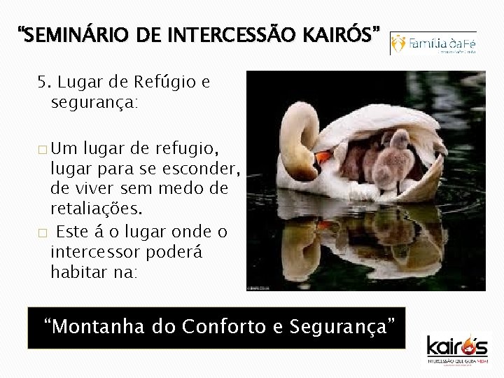 “SEMINÁRIO DE INTERCESSÃO KAIRÓS” 5. Lugar de Refúgio e segurança: � Um lugar de