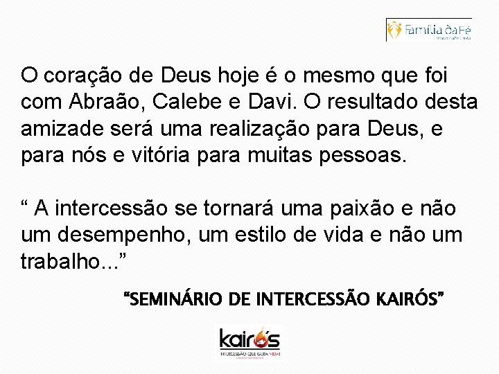 O coração de Deus hoje é o mesmo que foi com Abraão, Calebe e