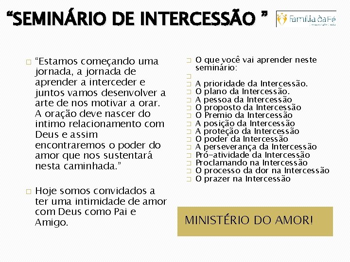 “SEMINÁRIO DE INTERCESSÃO ” � � “Estamos começando uma jornada, a jornada de aprender