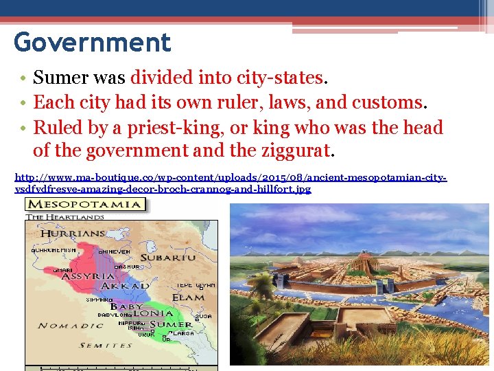 Government • Sumer was divided into city-states. • Each city had its own ruler, Government • Sumer was divided into city-states. • Each city had its own ruler,