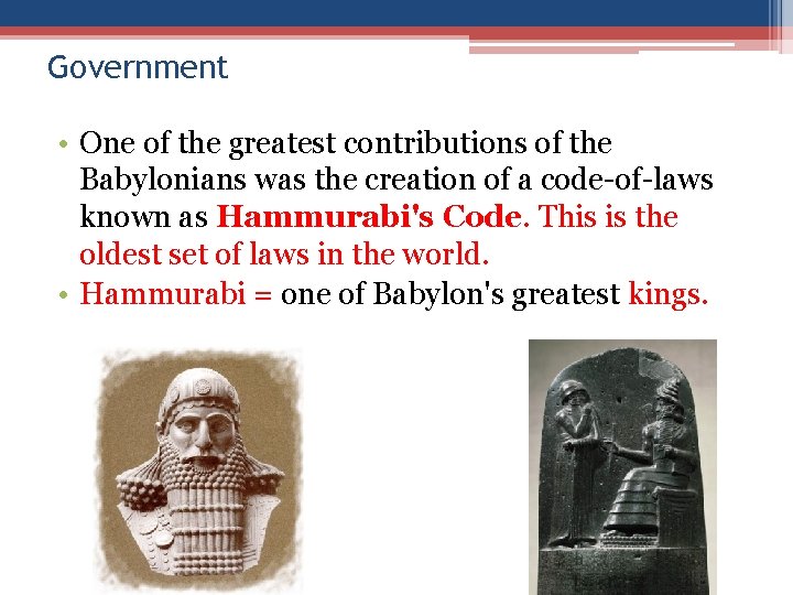 Government • One of the greatest contributions of the Babylonians was the creation of Government • One of the greatest contributions of the Babylonians was the creation of
