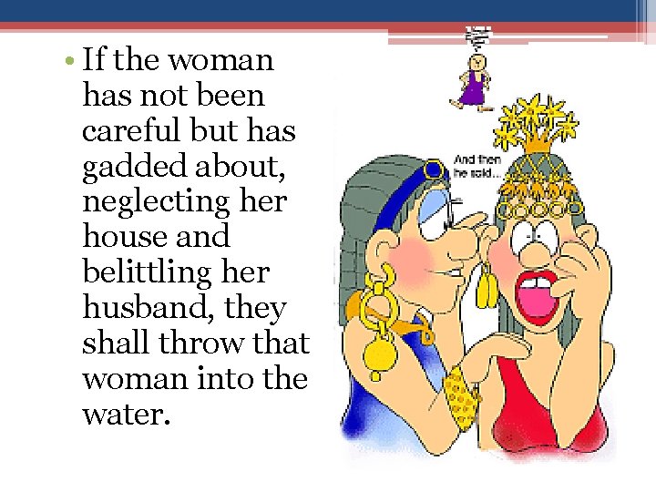 • If the woman has not been careful but has gadded about, neglecting • If the woman has not been careful but has gadded about, neglecting