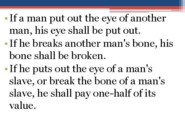 • If a man put out the eye of another man, his eye • If a man put out the eye of another man, his eye