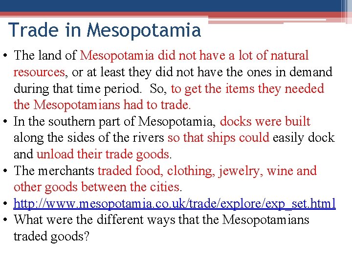 Trade in Mesopotamia • The land of Mesopotamia did not have a lot of Trade in Mesopotamia • The land of Mesopotamia did not have a lot of