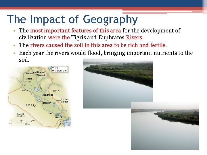 The Impact of Geography • The most important features of this area for the The Impact of Geography • The most important features of this area for the
