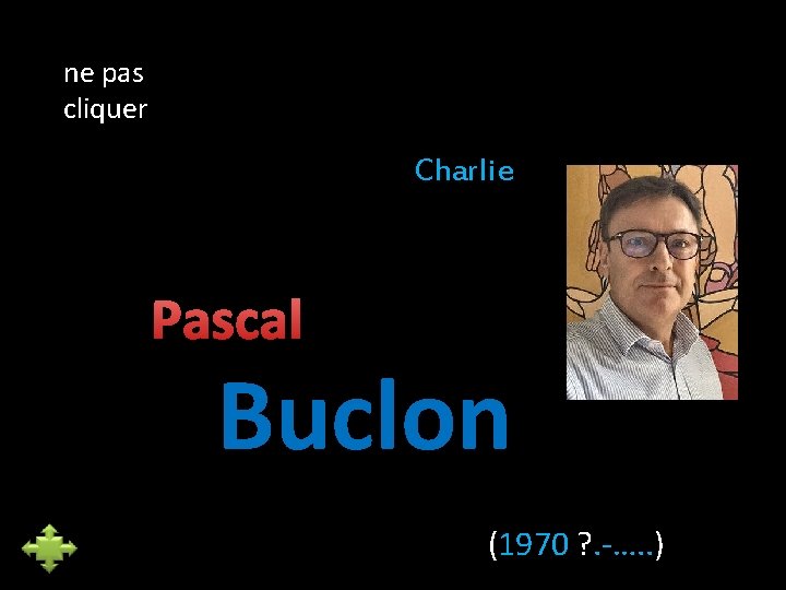 ne pas cliquer Charlie Pascal Buclon (1970 ? . -…. . ) 