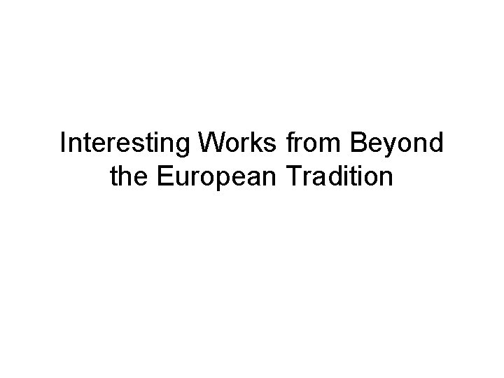 Interesting Works from Beyond the European Tradition 