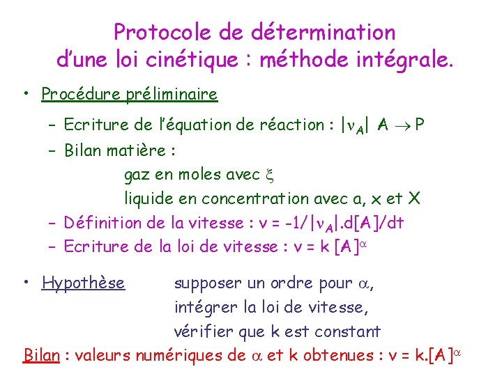 Protocole de détermination d’une loi cinétique : méthode intégrale. • Procédure préliminaire – Ecriture