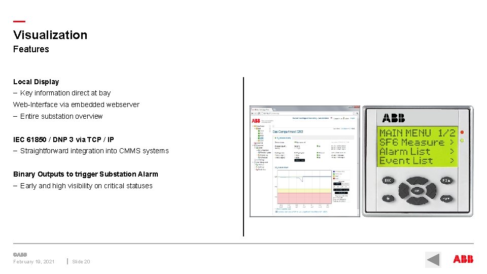 — Visualization Features Local Display – Key information direct at bay Web-Interface via embedded