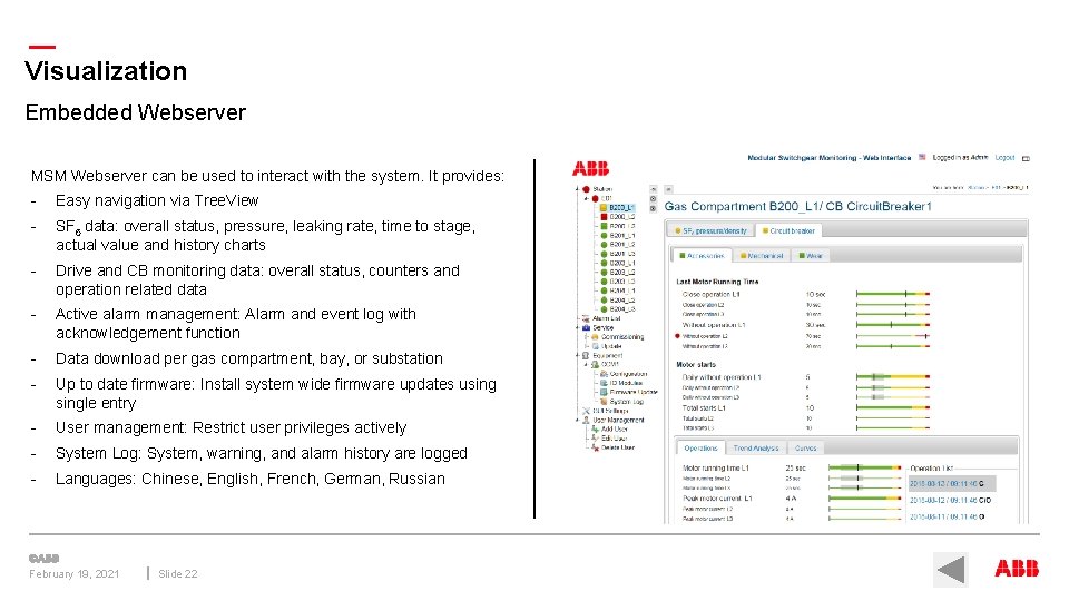 — Visualization Embedded Webserver MSM Webserver can be used to interact with the system.