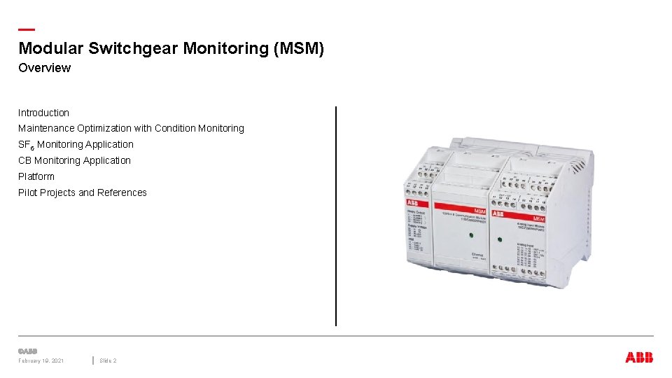 — Modular Switchgear Monitoring (MSM) Overview Introduction Maintenance Optimization with Condition Monitoring SF 6