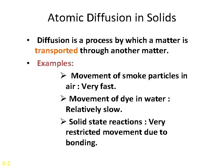 Atomic Diffusion in Solids • Diffusion is a process by which a matter is