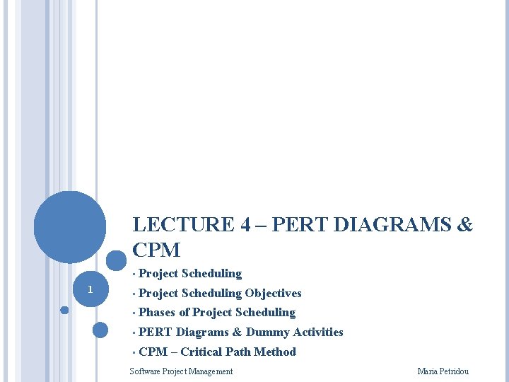 LECTURE 4 – PERT DIAGRAMS & CPM 1 • Project Scheduling Objectives • Phases