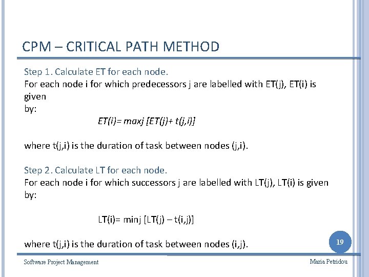 CPM – CRITICAL PATH METHOD Step 1. Calculate ET for each node. For each