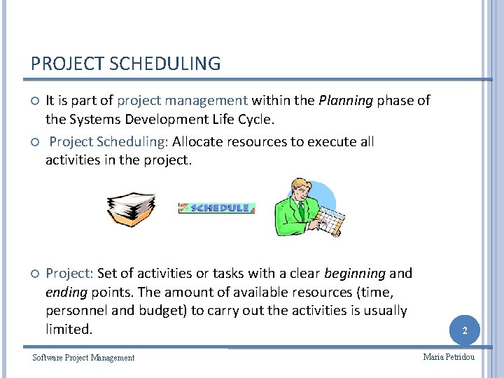 PROJECT SCHEDULING It is part of project management within the Planning phase of the
