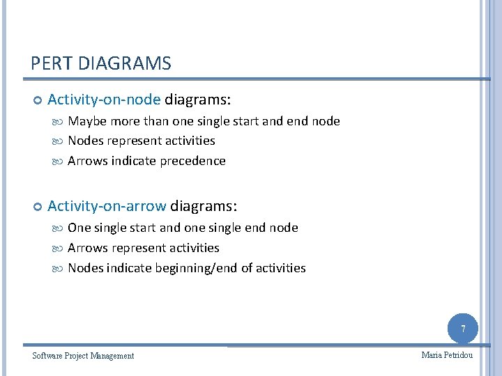 PERT DIAGRAMS Activity-on-node diagrams: Maybe more than one single start and end node Nodes