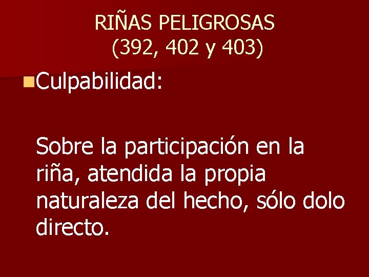 RIÑAS PELIGROSAS (392, 402 y 403) n. Culpabilidad: Sobre la participación en la riña,