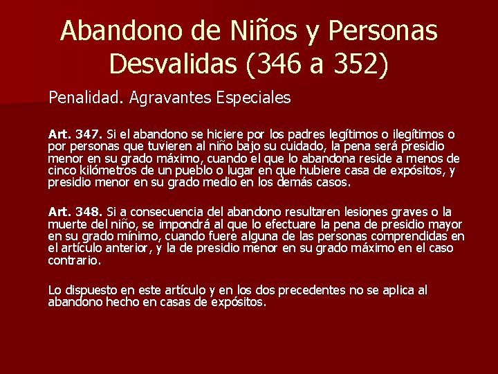 Abandono de Niños y Personas Desvalidas (346 a 352) Penalidad. Agravantes Especiales Art. 347.