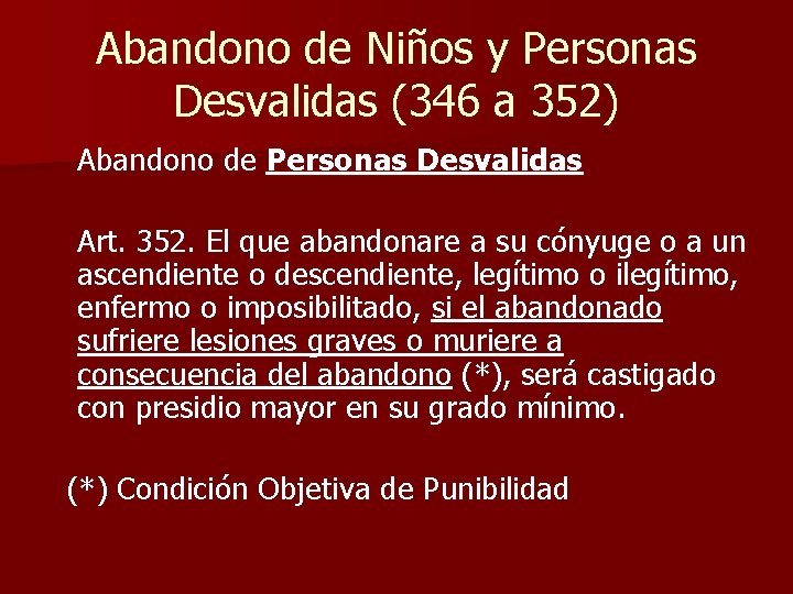 Abandono de Niños y Personas Desvalidas (346 a 352) Abandono de Personas Desvalidas Art.